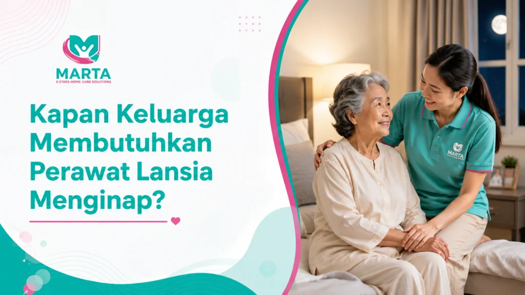 Kapan Keluarga Membutuhkan Perawat Lansia Menginap?